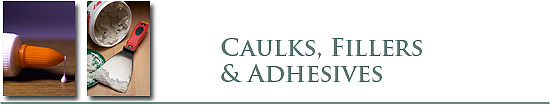 Caulks, Fillers &amp; Adhesives